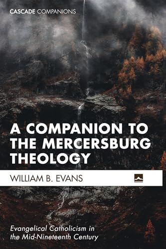 A Companion to the Mercersburg Theology
