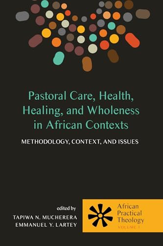 Pastoral Care, Health, Healing, and Wholeness in African Contexts