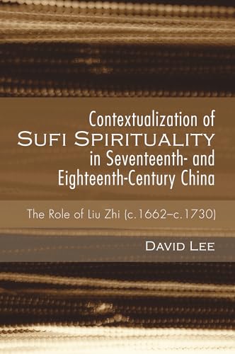 Contextualization of Sufi Spirituality in Seventeenth- and Eighteenth-Century China
