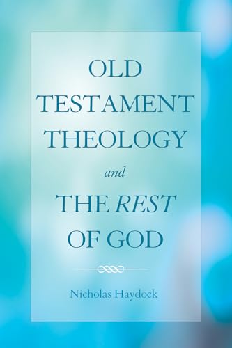 Old Testament Theology and the Rest of God