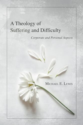 A Theology of Suffering and Difficulty