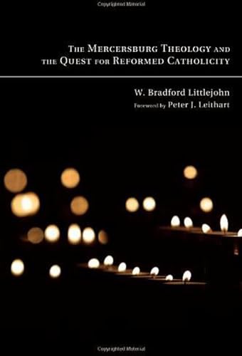 The Mercersburg Theology and the Quest for Reformed Catholicity
