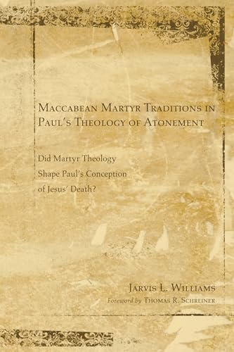 Maccabean Martyr Traditions in Paul's Theology of Atonement