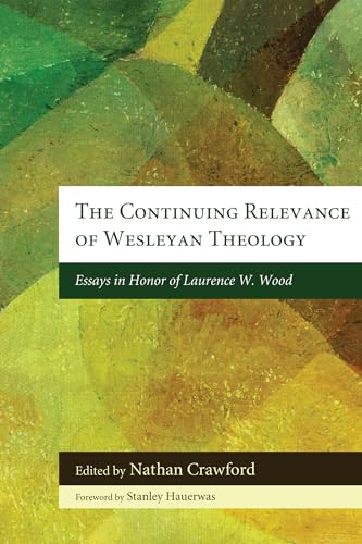 The Continuing Relevance of Wesleyan Theology