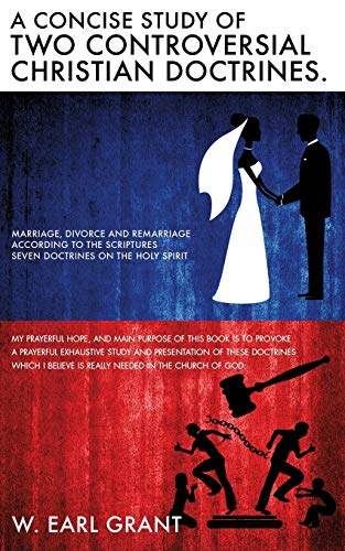 A CONCISE STUDY OF TWO CONTROVERSIAL CHRISTIAN DOCTRINES.