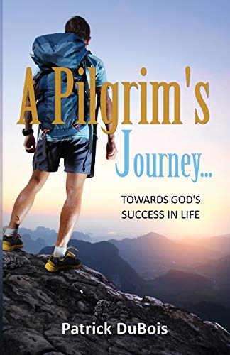 A Pilgrim's Journey...       Towards God's Success in Life