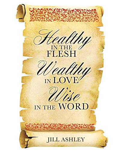 Healthy  in the flesh Wealthy in love Wise  in the word
