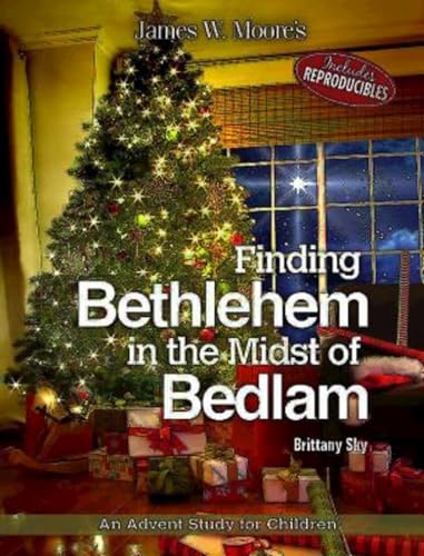 FINDING BETHLEHEM IN THE MIDST OF BEDLAM -CHILDREN ADVENT STUDY