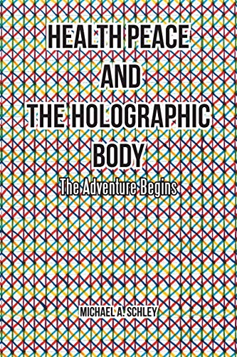 Health Peace and the Holographic Body