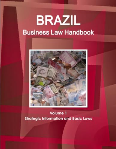 Brazil Business Law Handbook Volume 1 Strategic Information and Basic Laws