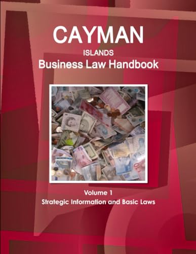 Cayman Islands Business Law Handbook Volume 1 Strategic Information and Basic Laws