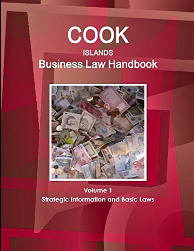 Cook Islands Business Law Handbook Volume 1 Strategic Information and Basic Laws