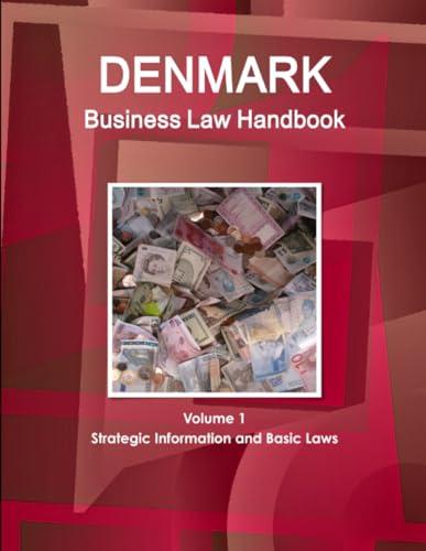 Denmark Business Law Handbook Volume 1 Strategic Information and Basic Laws
