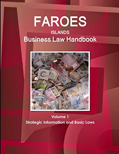 Faroes Islands Business Law Handbook Volume 1 Strategic Information and Basic Laws