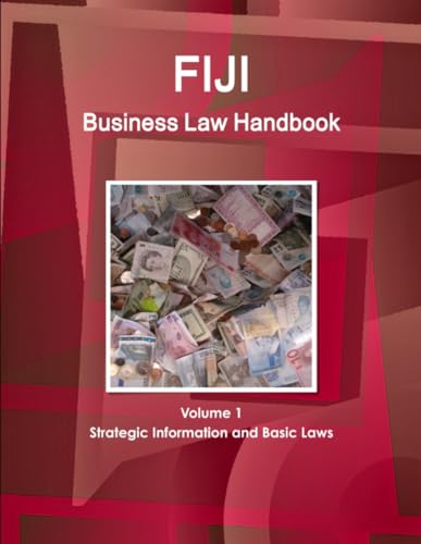 Fiji Business Law Handbook Volume 1 Strategic Information and Basic Laws