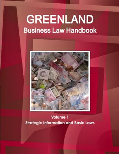Greenland Business Law Handbook Volume 1 Strategic Information and Basic Laws