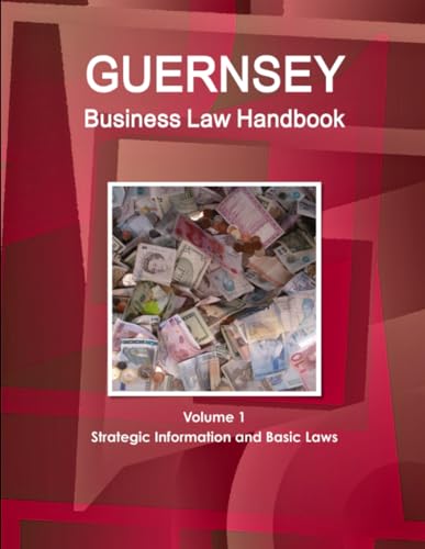 Guernsey Business Law Handbook Volume 1 Strategic Information and Basic Laws
