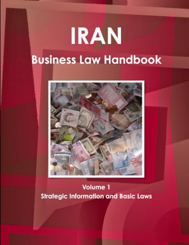 Iran Business Law Handbook Volume 1 Strategic Information and Basic Laws