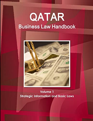 Qatar Business Law Handbook Volume 1 Strategic Information and Basic Laws