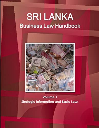 Sri Lanka Business Law Handbook Volume 1 Strategic Information and Basic Laws