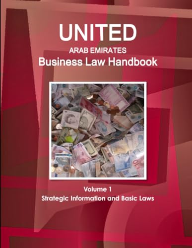 United Arab Emirates Business Law Handbook Volume 1 Strategic Information and Basic Laws