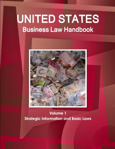United States Business Law Handbook Volume 1 Strategic Information and Basic Laws