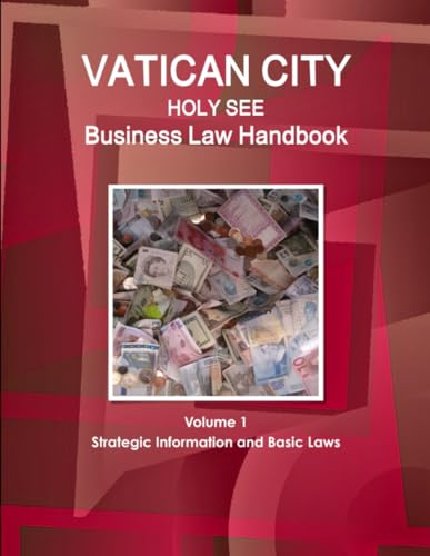 Vatican City (Holy See) Business Law Handbook Volume 1 Strategic Information and Basic Laws