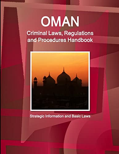 Oman Criminal Laws, Regulations and Procedures Handbook - Strategic Information and Basic Laws