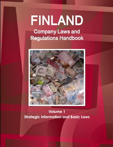 Finland Company Laws and Regulations Handbook Volume 1 Strategic Information and Basic Laws