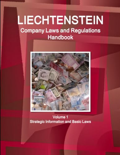 Liechtenstein Company Laws and Regulations Handbook Volume 1 Strategic Information and Basic Laws