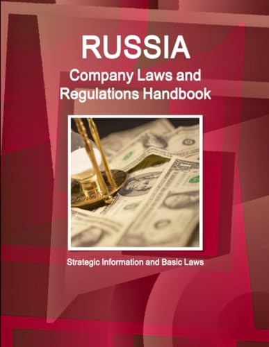 Russia Company Laws and Regulations Handbook - Strategic Information and Basic Laws