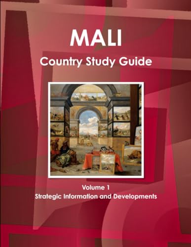 Mali Country Study Guide Volume 1 Strategic Information and Developments