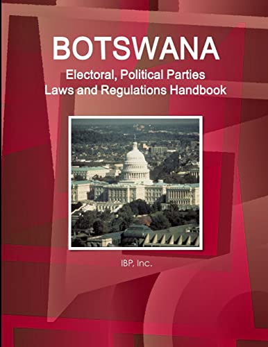 Botswana Electoral, Political Parties Laws and Regulations Handbook - Strategic Information, Regulations, Procedures