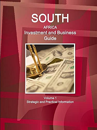 South Africa Investment and Business Guide Volume 1 Strategic and Practical Information