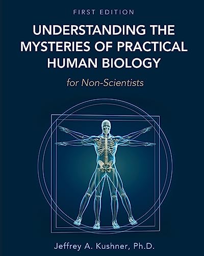 Understanding the Mysteries of Practical Human Biology for Non-Scientists