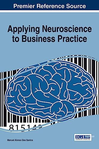 Applying Neuroscience to Business Practice