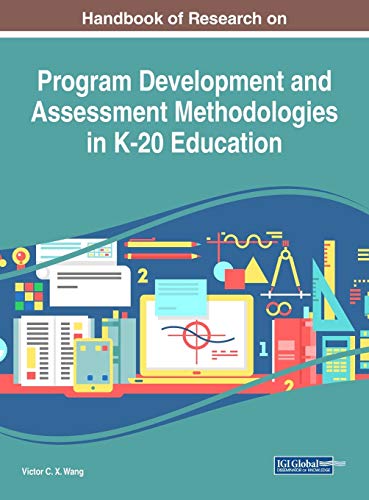 Handbook of Research on Program Development and Assessment Methodologies in K-20 Education
