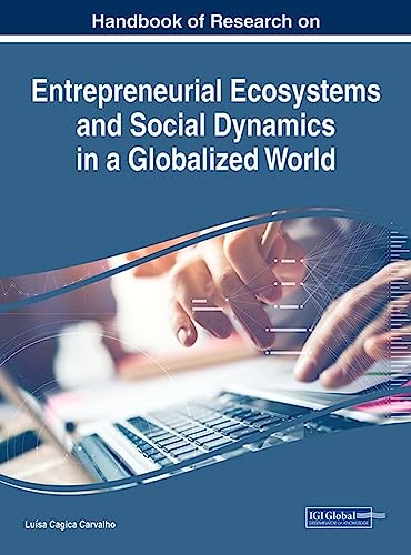 Handbook of Research on Entrepreneurial Ecosystems and Social Dynamics in a Globalized World