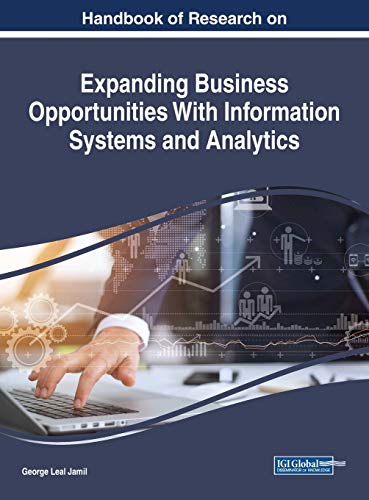 Handbook of Research on Expanding Business Opportunities With Information Systems and Analytics