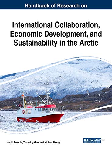 Handbook of Research on International Collaboration, Economic Development, and Sustainability in the Arctic