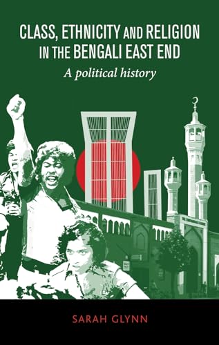 Class, ethnicity and religion in the Bengali East End