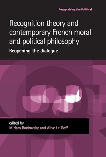 Recognition theory and contemporary French moral and political philosophy