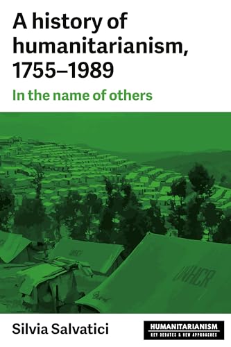 A history of humanitarianism, 1755-1989
