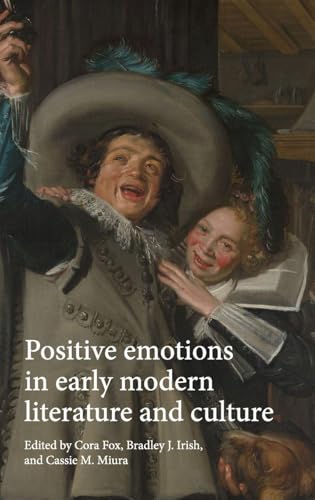 Positive emotions in early modern literature and culture