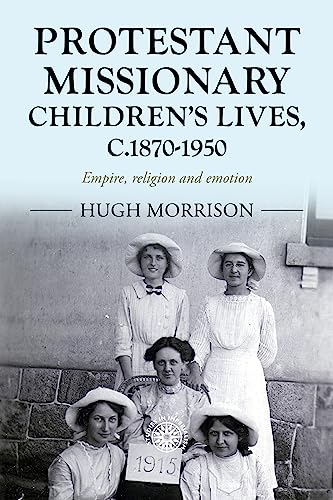 Protestant missionary children's lives, c.1870-1950