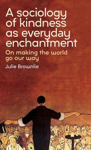 A sociology of kindness as everyday enchantment