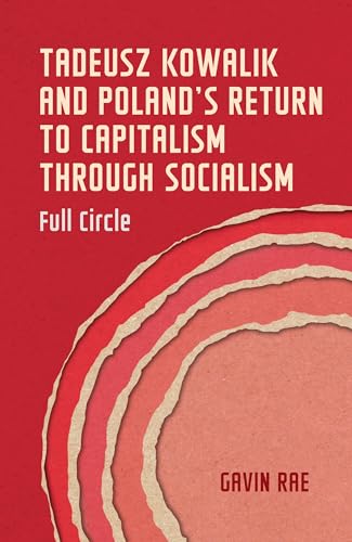Tadeusz Kowalik and Poland's return to capitalism through socialism