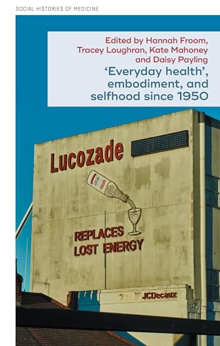'Everyday health', embodiment, and selfhood since 1950