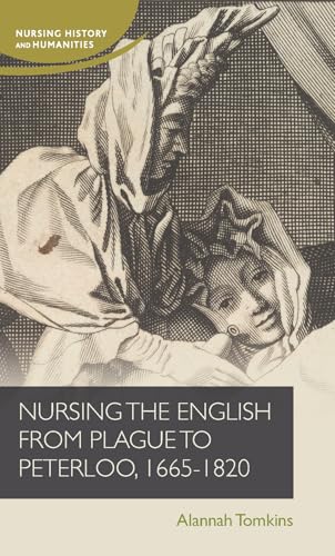 Nursing the English from plague to Peterloo, 1660-1820