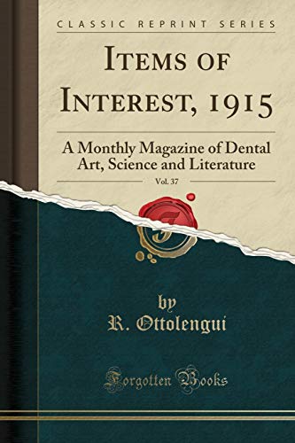 Items of Interest, 1915, Vol. 37: A Monthly Magazine of Dental Art, Science and Literature (Classic Reprint)
